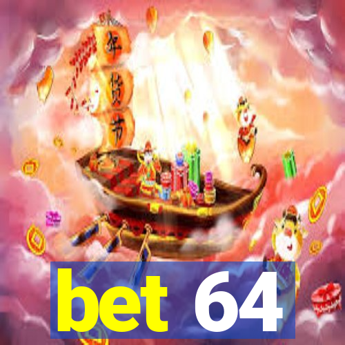 bet 64